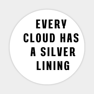 Every cloud has a silver lining Magnet